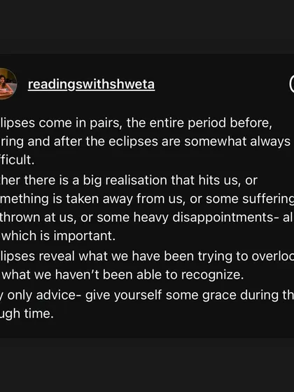 A post about eclipses. They come in pairs and the entire period is often difficult. Eclipses reveal what we have been trying to overlook. My only advice is to give yourself some grace.