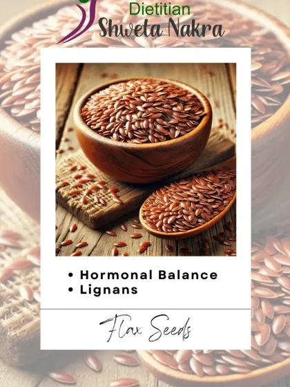 Flax seeds are rich in lignans and omega-3s, which are crucial for maintaining hormonal balance, especially in women.