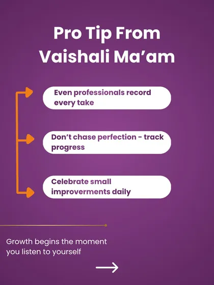 A pro tip from me: record yourself while practicing. This graphic explains that you shouldn't chase perfection but track progress. Growth begins the moment you listen to yourself.