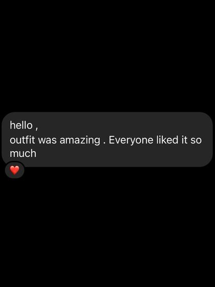 A simple message that means the world to me: "outfit was amazing. Everyone liked it so much." This is why I do what I do.