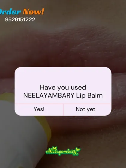A simple question for you. Have you tried our Neelayambary Lip Balm yet? If not, you are missing out on natural care for your lips.