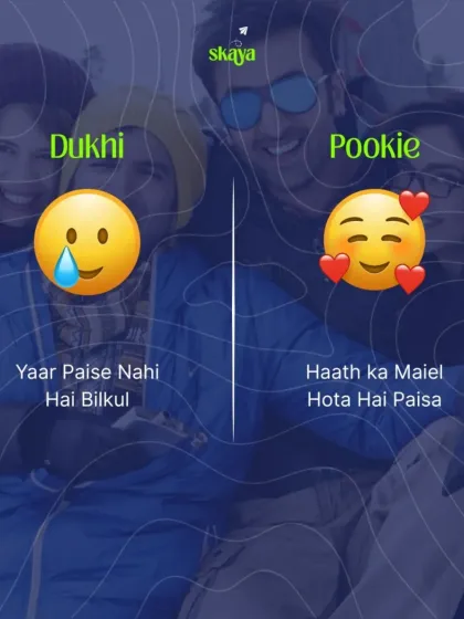 Dukhi: "Yaar paise nahi hai bilkul." Pookie: "Haath ka maiel hota hai paisa." Your peace of mind is worth the investment.