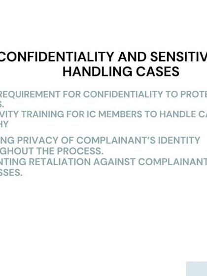 Confidentiality and sensitivity are non-negotiable in handling POSH cases. This slide explains the legal requirements for protecting the privacy of all parties and the importance of empathy and preventing retaliation.