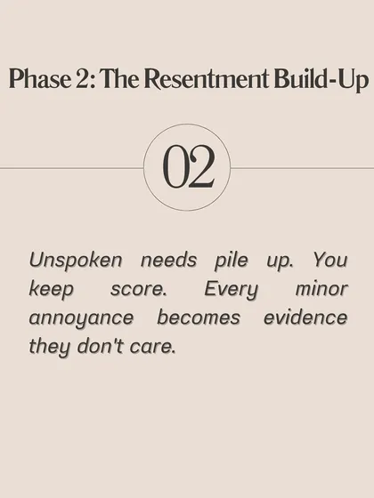 Phase 2: The Resentment Build-Up. Unspoken needs start to pile up. You begin keeping score, and every minor annoyance becomes evidence that your partner doesn't care.