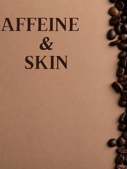 Caffeine & Skin: An effective combination.