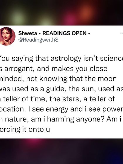 A screenshot of my tweet defending astrology. Saying astrology isn't science is close-minded. The moon was used as a guide, the sun as a teller of time. I see energy and power in nature, and I am not forcing it on you.