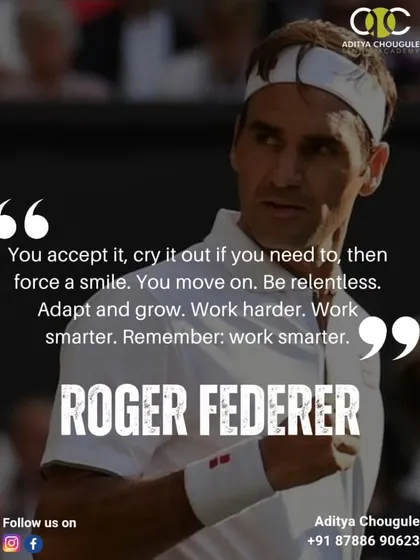 We teach our players to be relentless. As Roger Federer says, you must accept setbacks, adapt, grow, and work smarter to achieve your goals.