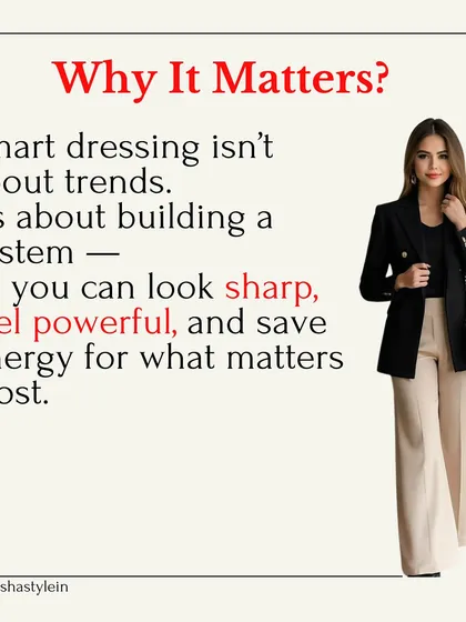 Smart dressing isn't about trends. It's about building a system so you can look sharp, feel powerful, and save energy for what matters most.