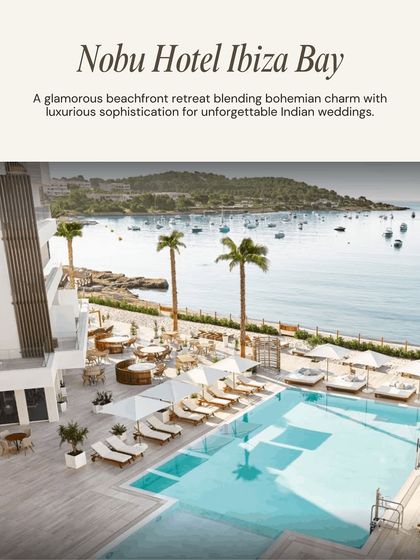 A top Ibiza venue: Nobu Hotel Ibiza Bay. A glamorous beachfront retreat blending bohemian charm with luxurious sophistication for unforgettable Indian weddings.