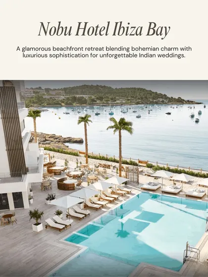 A top Ibiza venue: Nobu Hotel Ibiza Bay. A glamorous beachfront retreat blending bohemian charm with luxurious sophistication for unforgettable Indian weddings.