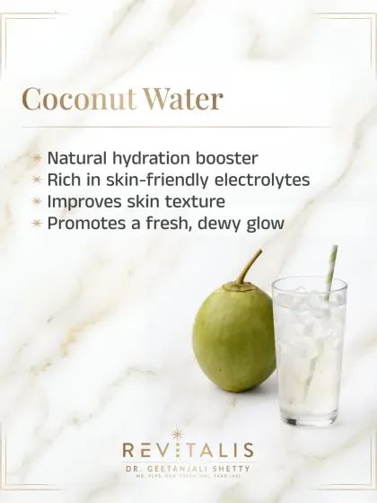 Coconut water is a natural hydration booster for your skin. It's rich in skin-friendly electrolytes that help improve skin texture and promote a fresh, dewy glow from within.