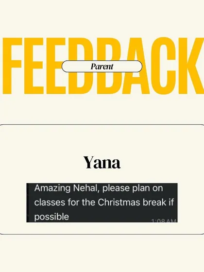 "Amazing Nehal, please plan on classes for the Christmas break if possible." We love it when our families ask for more! This kind of feedback lets us know we're on the right track. Thank you, Yana!