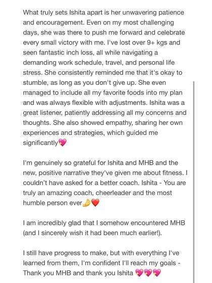 Rachana's review made my day. She learned the science behind nutrition and exercise, and lost over 9 kgs while navigating a demanding schedule. It's about empowering clients with knowledge.