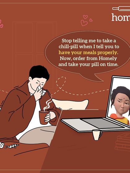 When you're sick and far from home, mom's savagery is a form of love. "Stop telling me to take a chill pill. Order from Homely and take your medicine on time."