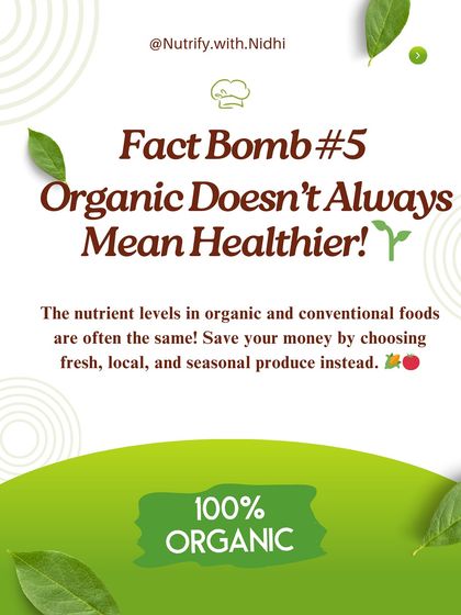 Fact Bomb #5: Organic doesn't always mean healthier. The nutrient levels are often the same. I advise choosing fresh, local, and seasonal produce instead.