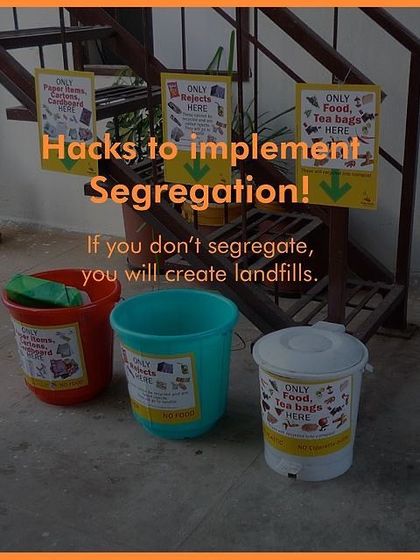 Here are some simple hacks to implement segregation in your community. Remember, if you don't segregate, you are just creating more landfills.