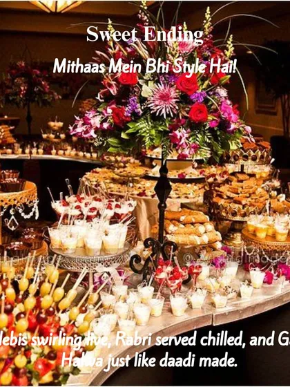 Mithaas Mein Bhi Style Hai! My dessert spreads are the sweetest finale to any celebration, featuring a lavish assortment of traditional Indian sweets like jalebi and rabri alongside modern favorites, all beautifully presented.