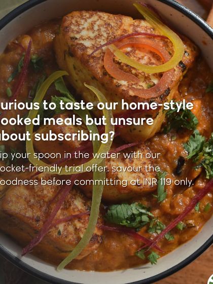Curious to taste my home-style meals but unsure about subscribing? You can dip your spoon in the water with my pocket-friendly trial offer. Savor the goodness before committing!