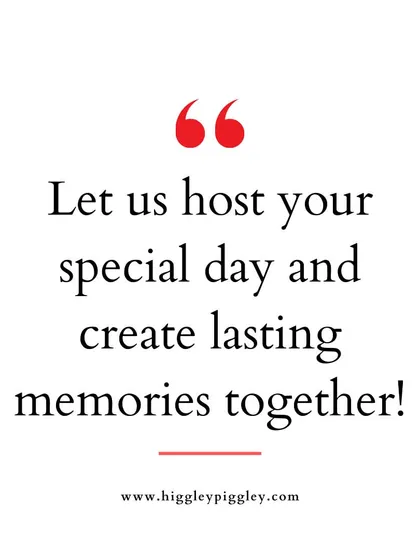 "Let us host your special day and create lasting memories together!" A collaborative and warm invitation.