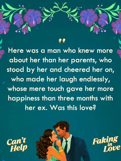 "Here was a man who knew more about her than her parents... Was this love?" A moment of realization for Harsha in *Can't Help Faking in Love*.