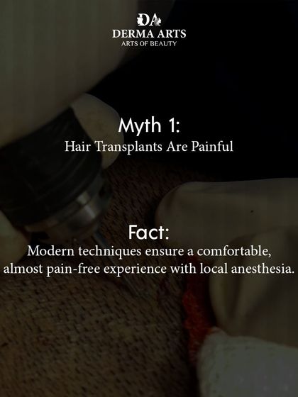 Myth: Hair transplants are painful. Fact: With modern techniques and local anesthesia, the procedure is comfortable and virtually pain-free. I prioritize my client's comfort throughout the entire process.