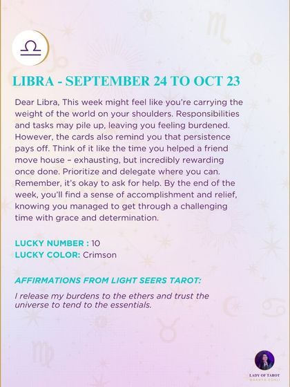 This weekly prediction for Libra is about carrying the weight of the world on your shoulders. It’s a reminder that persistence pays off and it’s okay to ask for help.