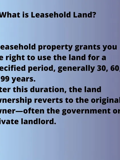 A leasehold property grants you the right to use the land for a specified period, such as 30, 60, or 99 years. After the lease expires, ownership of the land reverts to the original owner, which is often the government.