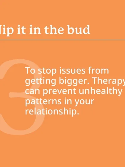 It's important to nip issues in the bud before they get bigger. Therapy can help you identify and prevent unhealthy patterns from taking root in your relationship.