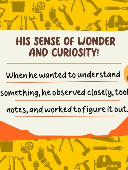 Da Vinci's greatest strength was his sense of wonder. When he wanted to understand something, he observed it closely, took notes, and worked to figure it out, all without formal schooling.