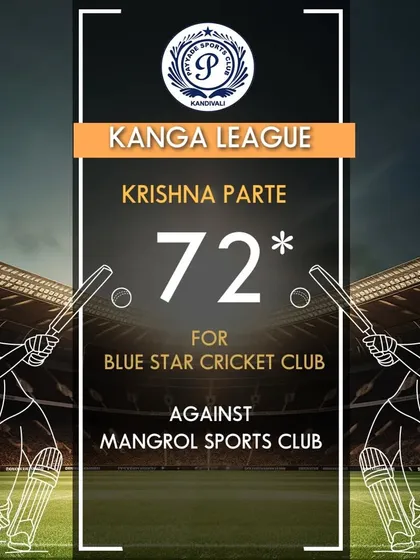 Krishna Parte scored an unbeaten 72 runs for Blue Star Cricket Club in a Kanga League match.