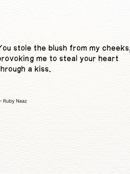 A playful verse about the thievery of love. "You stole the blush from my cheeks, provoking me to steal your heart through a kiss." It's about the delightful back-and-forth of romance.