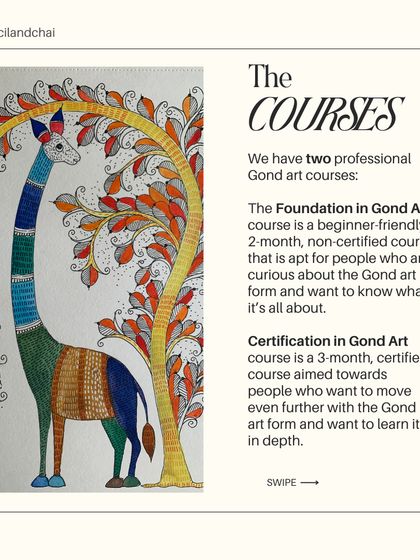 We offer two types of Gond art courses: a 2-month foundation course for beginners and a 3-month certified course for those who want to learn in-depth.