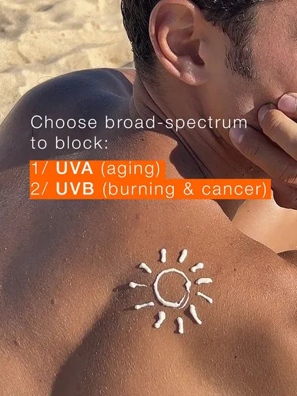 Always choose a broad-spectrum sunscreen to block both UVA rays, which cause aging, and UVB rays, which are responsible for burning and can lead to skin cancer.