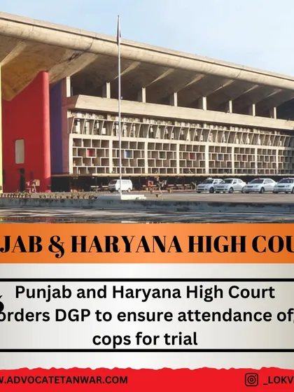 A directive from the Punjab and Haryana High Court to the DGP to ensure the attendance of police officers in trials. The court noted that their absence causes unwarranted delays and undermines the administration of justice.