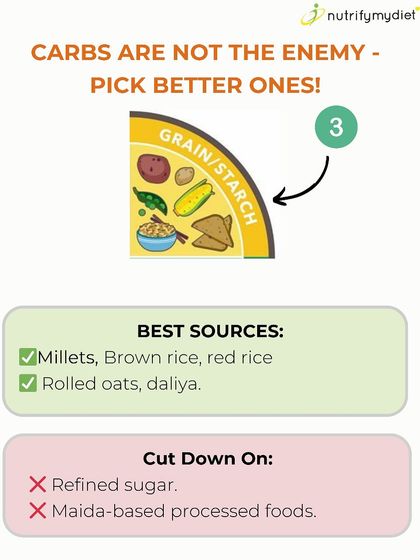 Carbs are not the enemy. Pick better ones like millets, brown rice, and rolled oats, and cut down on refined sugar and maida-based foods.
