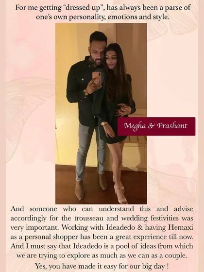 Geography is no barrier to great style. I worked with Megha and Prashant entirely through video calls and messages to plan their wedding and trousseau wardrobe. This testimonial speaks to the trust we built, even without ever meeting in person.