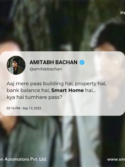 "Aaj mere paas building hai, property hai, bank balance hai, Smart Home hai... kya hai tumhare pass?" Time to get your home SmarDen-ed.