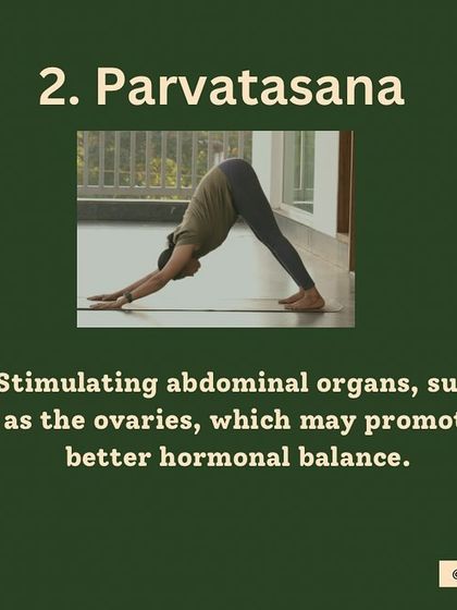 Parvatasana (Mountain Pose) for Abdominal Health. This pose stimulates the ovaries and other abdominal organs, which may help promote better hormonal balance for those with PCOD.