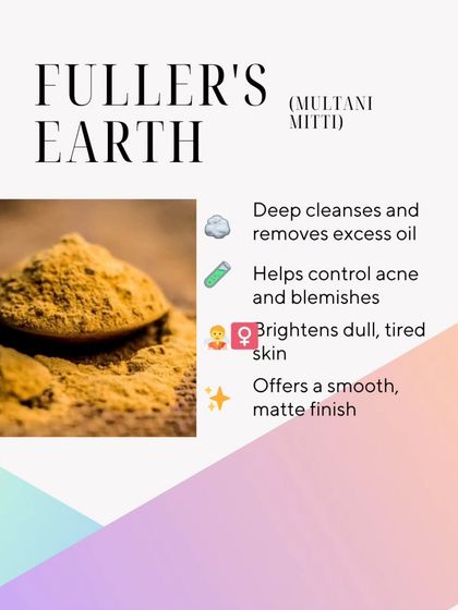 Fuller's Earth, or Multani Mitti, is a traditional ingredient that deeply cleanses and removes excess oil. It's excellent for brightening dull skin and controlling blemishes.