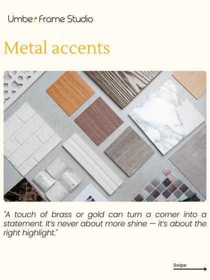 A touch of brass or gold can turn a corner into a statement. It's never about more shine, but about using the right metal accents to highlight your design.