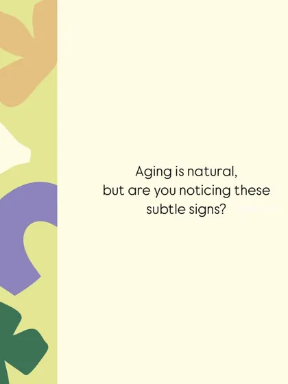 Aging is a natural process, but are you noticing these subtle signs?