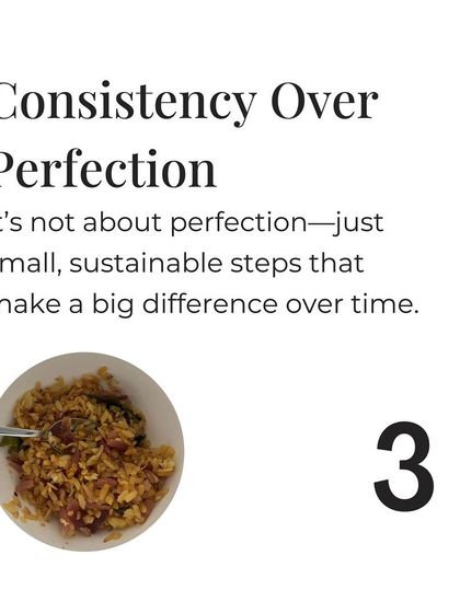 Consistency over perfection. It's not about being perfect, but about taking small, sustainable steps that make a big difference over time.