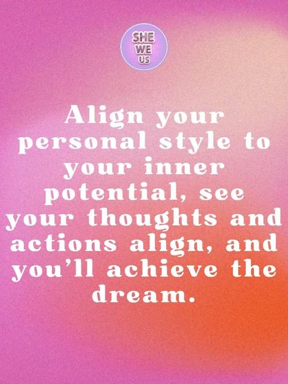 When you align your personal style with your inner potential, your thoughts and actions begin to align as well. This is how you turn a dream into reality, by embodying the energy of the person who has already achieved it.