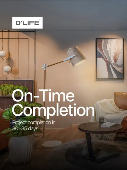 I value your time. That's why I promise project completion within 30-35 days, so you can move into your beautifully designed home right on schedule.