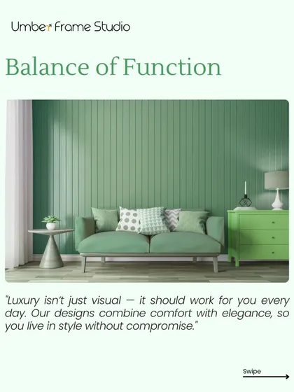 We balance function with style. Our designs combine comfort with elegance, so you can live in style without compromise.