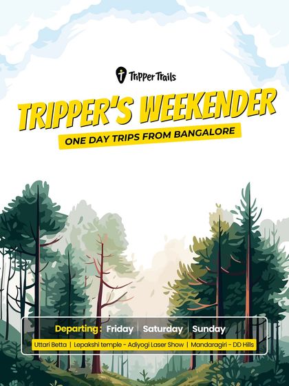 Introducing the Tripper's Weekender. We run one-day trips from Bangalore every Friday, Saturday, and Sunday to places like Uttari Betta, Lepakshi, and Mandaragiri Hills. No planning stress, just epic day trips.