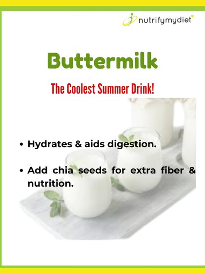 Buttermilk is the coolest summer drink. It not only hydrates but also aids digestion. Add chia seeds for extra fiber and nutrition.