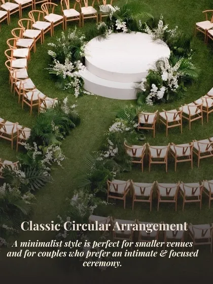 A "Classic Circular Arrangement" for an intimate ceremony. This setup creates a feeling of community and connection, with the couple literally surrounded by the love of their guests.