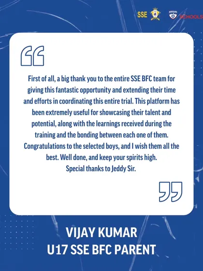 "A big thank you to the entire SSE BFC team for giving this fantastic opportunity." Vijay Kumar, another U17 parent, thanks our team for the platform that showcases talent and builds camaraderie.