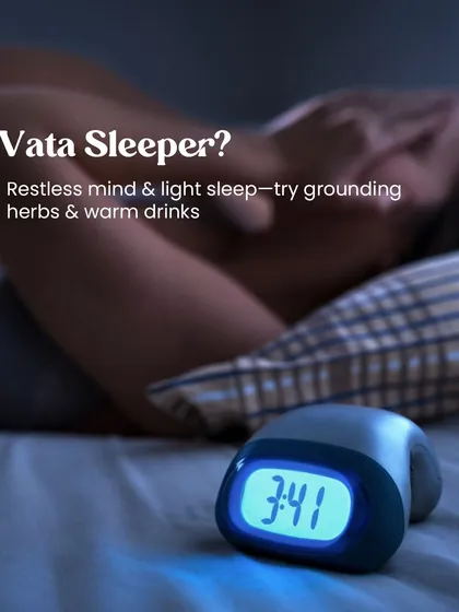 A restless mind and light sleep are classic signs of a Vata sleeper. We suggest grounding herbs and warm drinks before bed to calm your nervous system and promote deeper sleep.